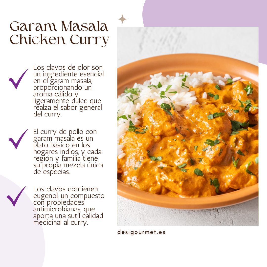 Los clavos de olor son un ingrediente esencial en el garam masala, proporcionando un aroma cálido y ligeramente dulce que realza el sabor general del curry.
El curry de pollo con garam masala es un plato básico en los hogares indios, y cada región y familia tiene su propia mezcla única de especias.
Los clavos contienen eugenol, un compuesto con propiedades antimicrobianas, que aporta una sutil calidad medicinal al curry.