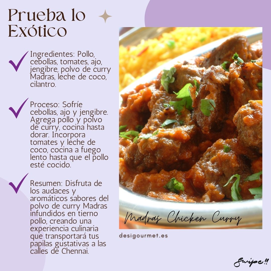 "Disfruta de los audaces sabores del curry Madras infundidos en tierno pollo. Un platillo aromático que transportará tus papilas gustativas a las calles de Chennai."
