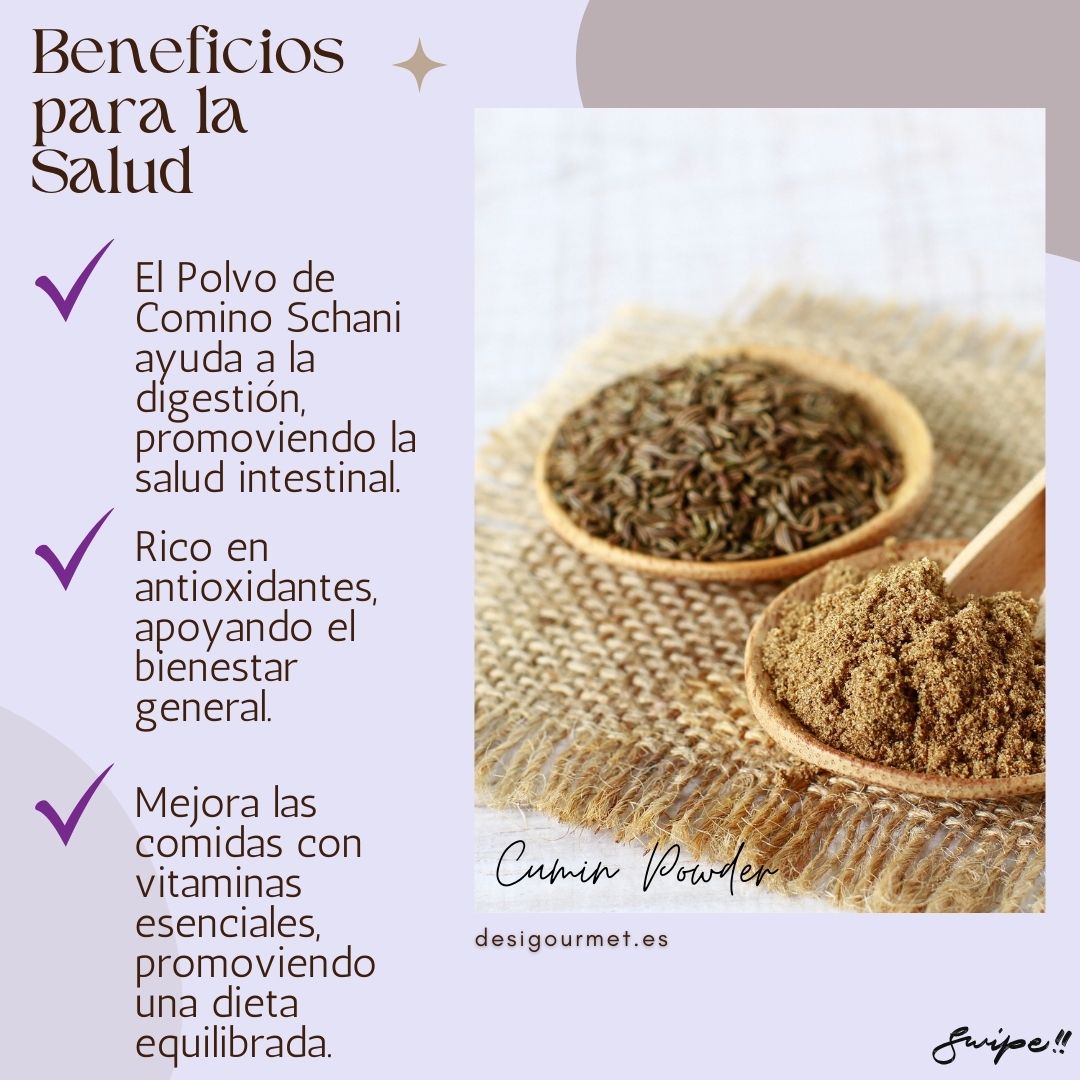 Beneficios para la Salud "El Polvo de Comino Schani mejora la digestión, apoya el bienestar general con antioxidantes, y enriquece las comidas con vitaminas esenciales."