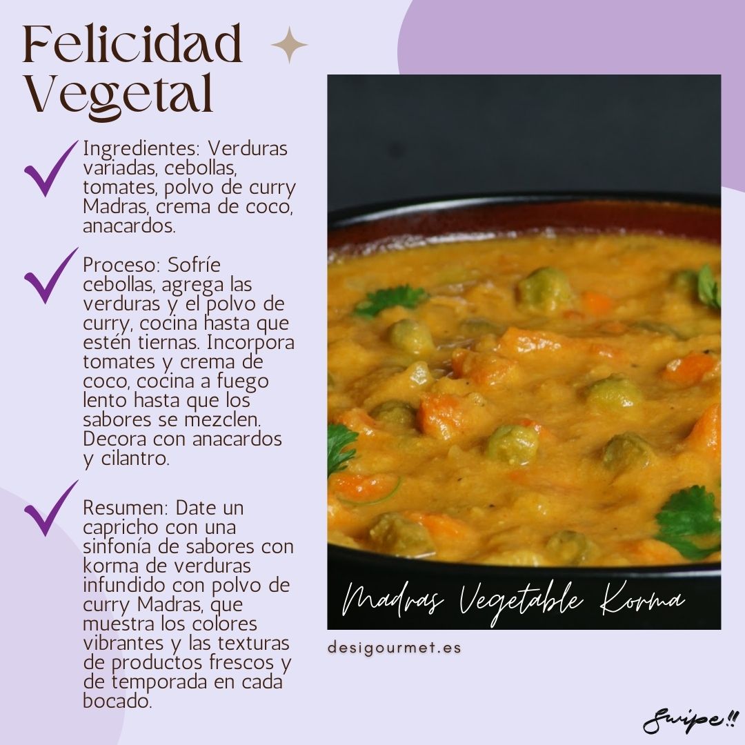 "Date un capricho con korma de verduras infundido con curry Madras. Sabores vibrantes y texturas frescas de temporada en cada bocado."