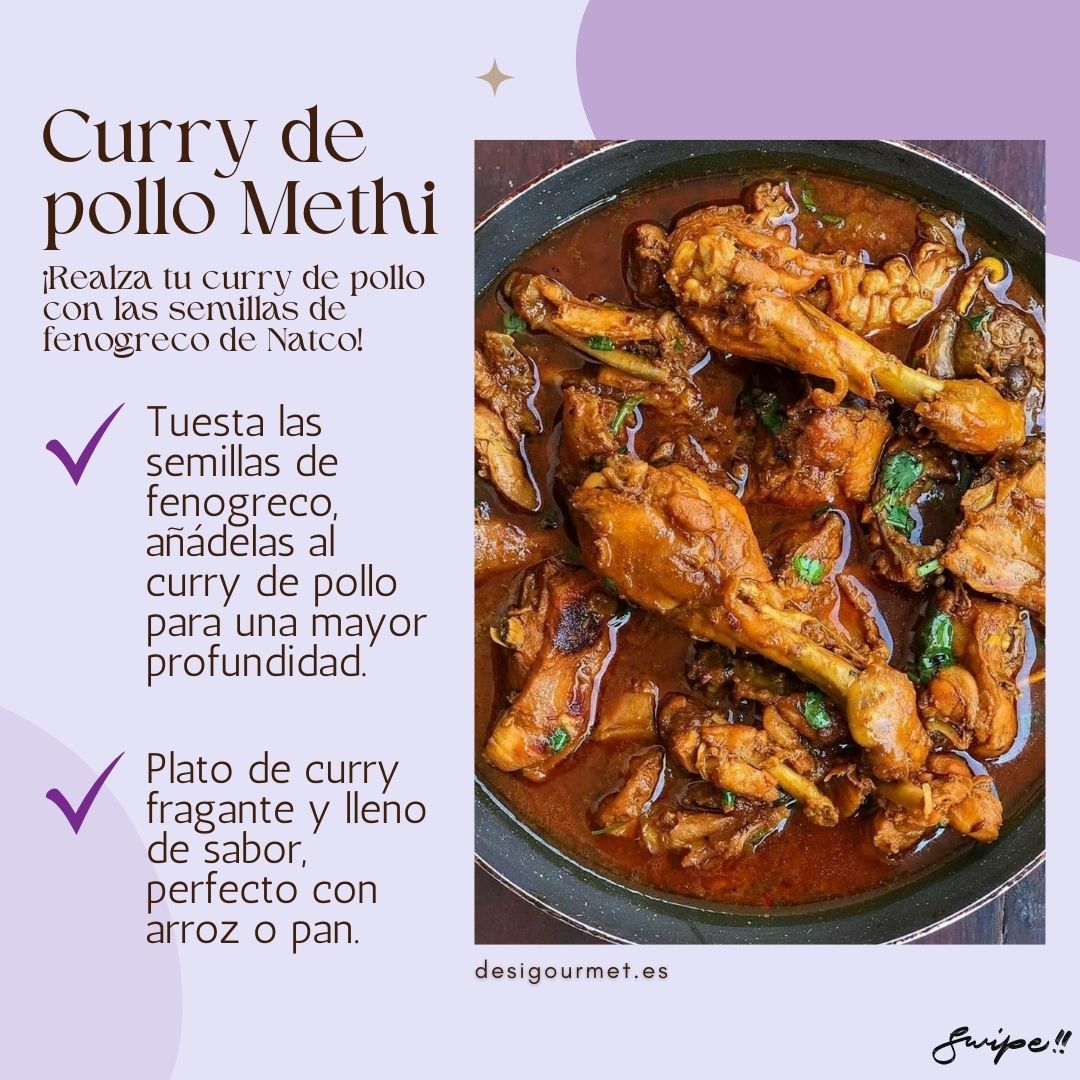 "Make a flavorful Chicken Methi Curry with Natco fenugreek seeds. Toasted seeds add depth to your curry, creating a fragrant dish perfect with rice or bread."
