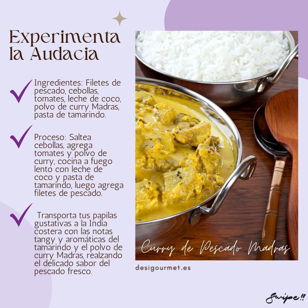 Experimenta la Audacia "Curry de Pescado Madras: Savor the tangy tamarind and aromatic Madras curry powder in this creamy fish curry."
