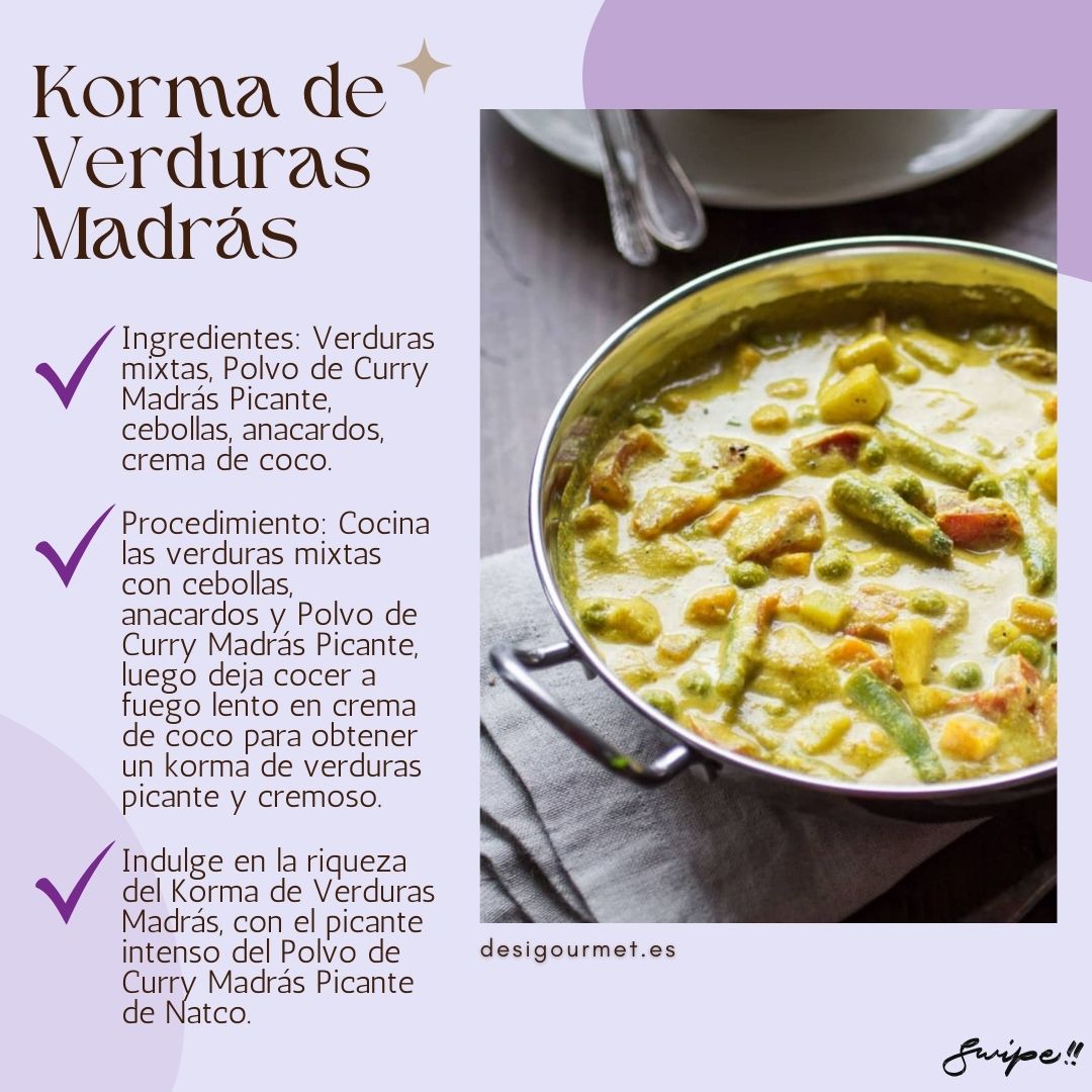 Procedimiento: Cocina las verduras mixtas con cebollas, anacardos y Polvo de Curry Madrás Picante, luego deja cocer a fuego lento en crema de coco para obtener un korma de verduras picante y cremoso. Para llevar: Indulge en la riqueza del Korma de Verduras Madrás, con el picante intenso del Polvo de Curry Madrás Picante de Natco. desigourmet.es Swipe!!