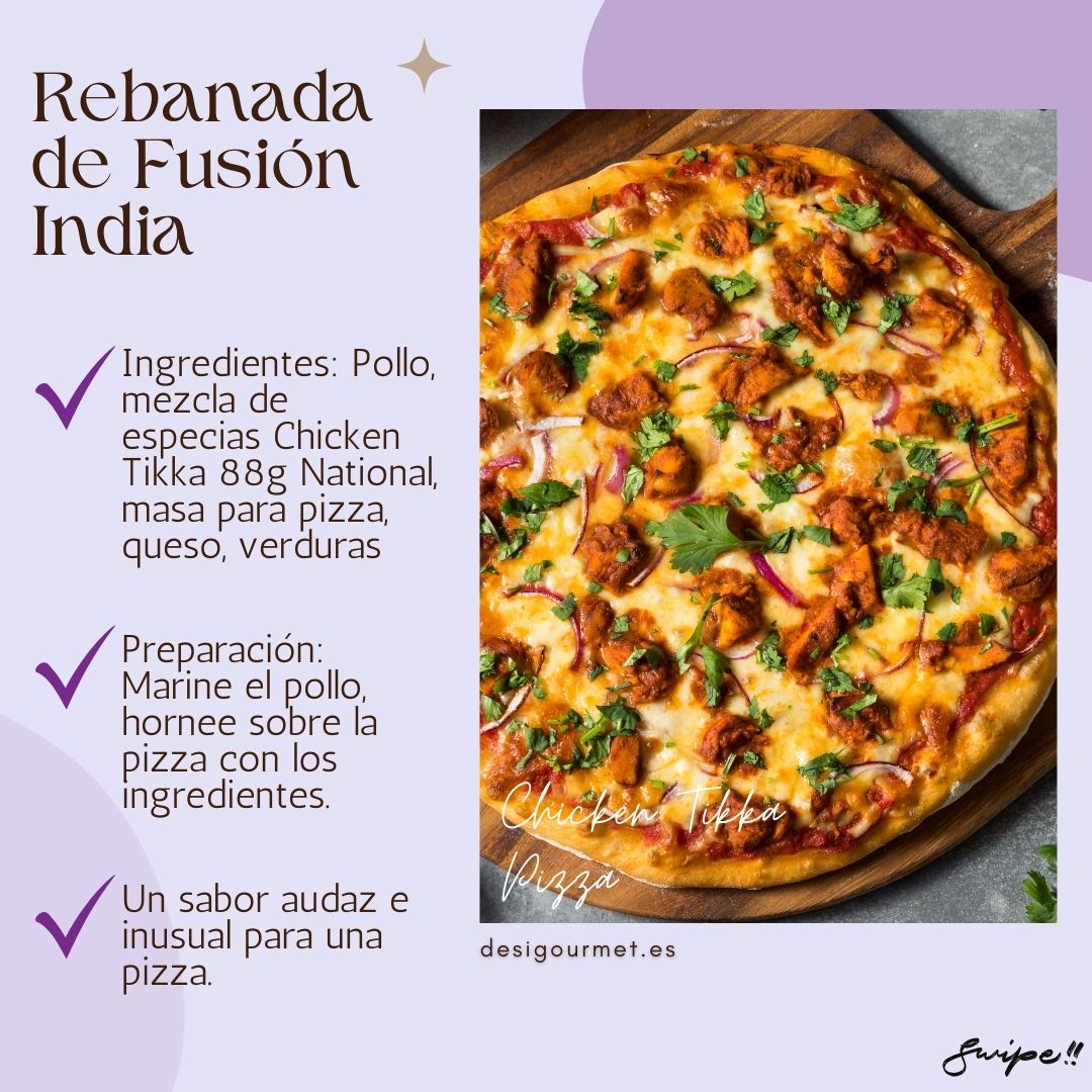 Rebanada de Fusión India "Try our Chicken Tikka Pizza with National's spice mix. Marinated chicken, pizza dough, cheese, and veggies create a unique fusion taste. Check it out at desigourmet.es."