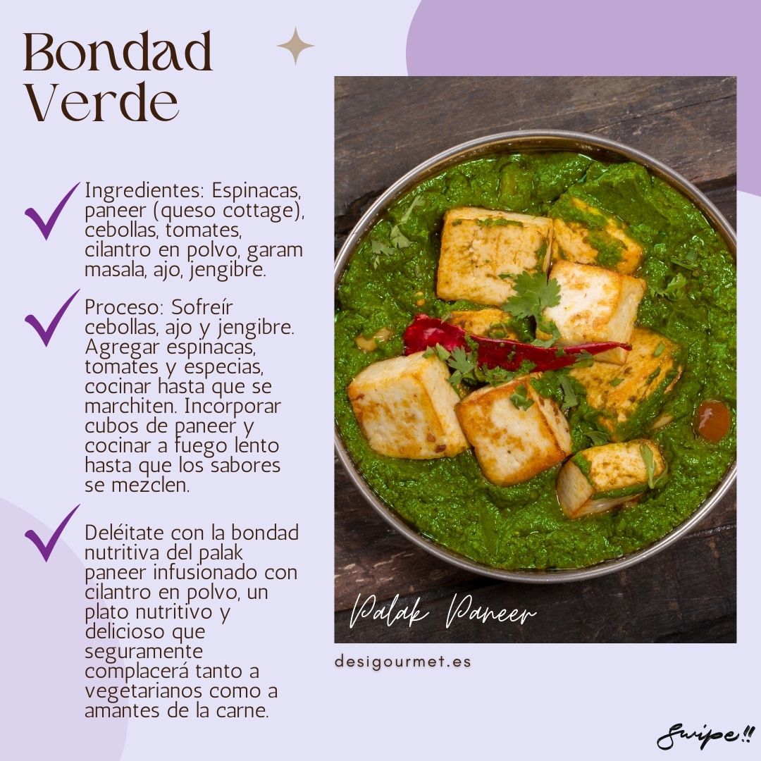 "Palak Paneer: espinacas y paneer cocidos a fuego lento con cilantro en polvo. Un plato nutritivo y delicioso que complacerá tanto a vegetarianos como a carnívoros."