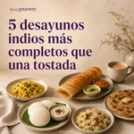 5 Desayunos Indios Más Completos que una Tostada