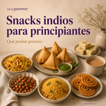 Snacks Indios para Principiantes: Qué Probar Primero
