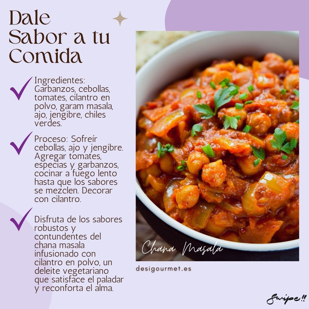 "Chana Masala: garbanzos cocidos a fuego lento con tomates, cebollas y cilantro en polvo. Disfruta de este robusto y sabroso plato vegetariano."