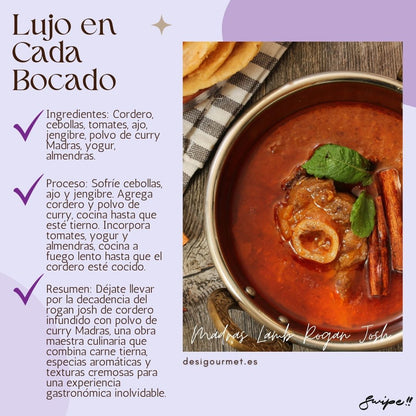 "Déjate llevar por la decadencia del rogan josh de cordero con curry Madras. Carne tierna, especias aromáticas y texturas cremosas para una experiencia inolvidable."