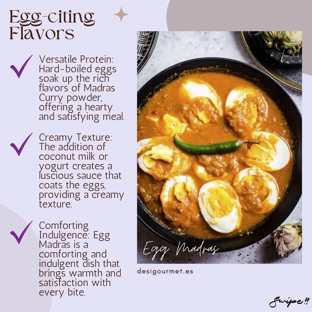 Egg-citing Flavors: "Egg Madras is a hearty dish where hard-boiled eggs soak up the rich flavors of Madras Curry powder, creating a creamy and comforting texture. Indulge at desigourmet.es."
