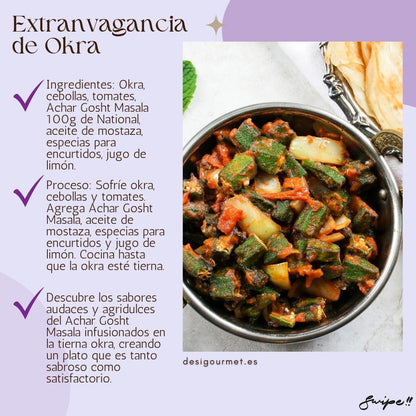 Extravagancia de Okra  "Enjoy the bold and tangy flavors of okra with Achar Gosht Masala. A deliciously spiced vegetarian dish for your meals. Find it at desigourmet.es."
