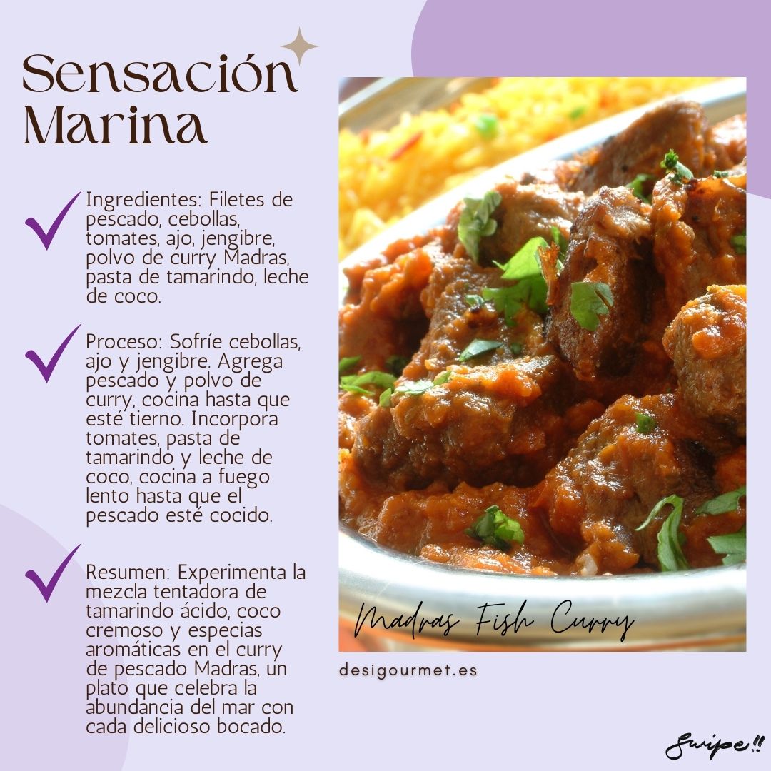 "Experimenta la mezcla de tamarindo ácido, coco cremoso y especias aromáticas en el curry de pescado Madras. Celebra la abundancia del mar con cada bocado."