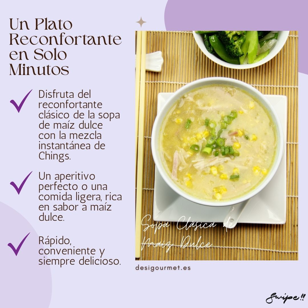 Quick and comforting Classic Sweet Corn Soup from Chings.-Disfruta del reconfortante clásico de la sopa de maíz dulce con la mezcla instantánea de Chings. -Un aperitivo perfecto o una comida ligera, rica en sabor a maíz dulce. -Rápido, conveniente y siempre delicioso.